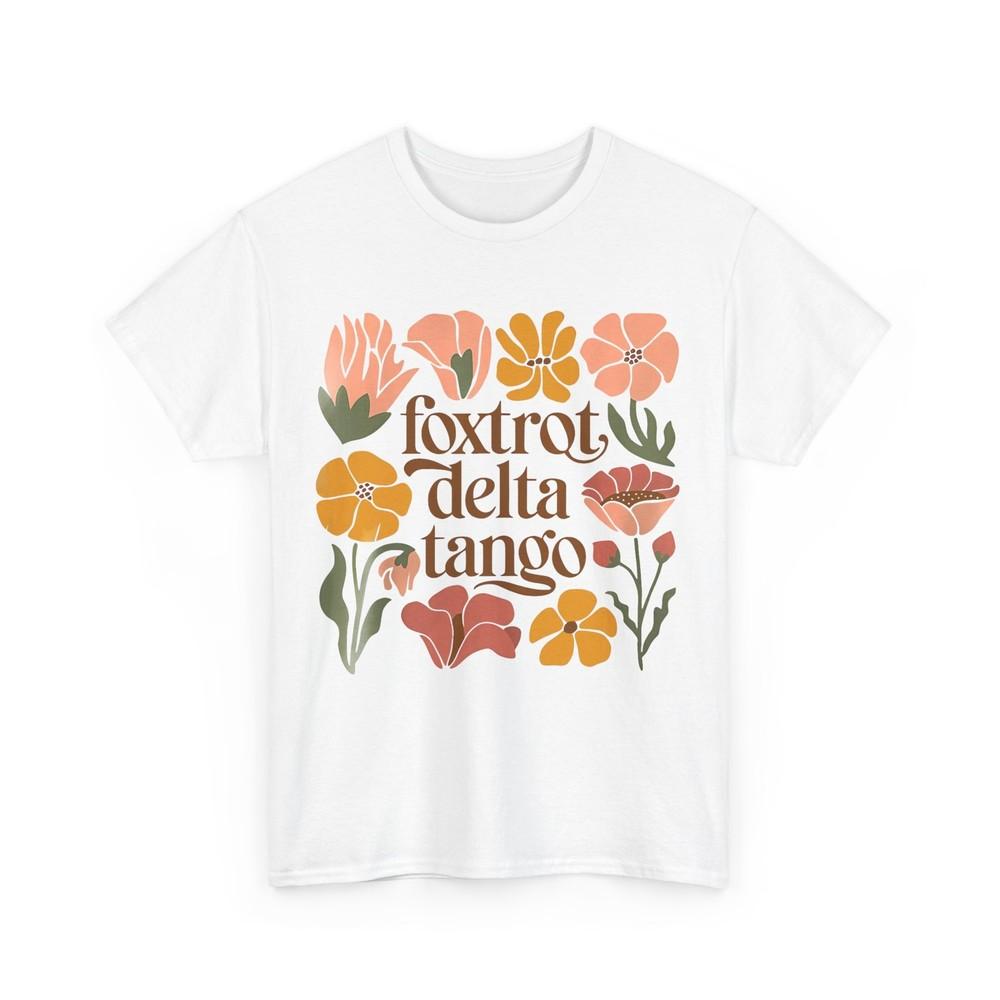 Foxtrots Deltas Tangos Boho Floral Women Men T-shirt L
Foxtrots Deltas Tangos Boho Floral Women Men T-shirt L