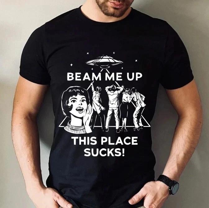 Beam Me Up This Place Sucks! T-shirt, Stranger Alien UFO Abduction Sizes S-3XL XL
Beam Me Up This Place Sucks! T-shirt, Stranger Alien UFO Abduction Sizes S-3XL XL