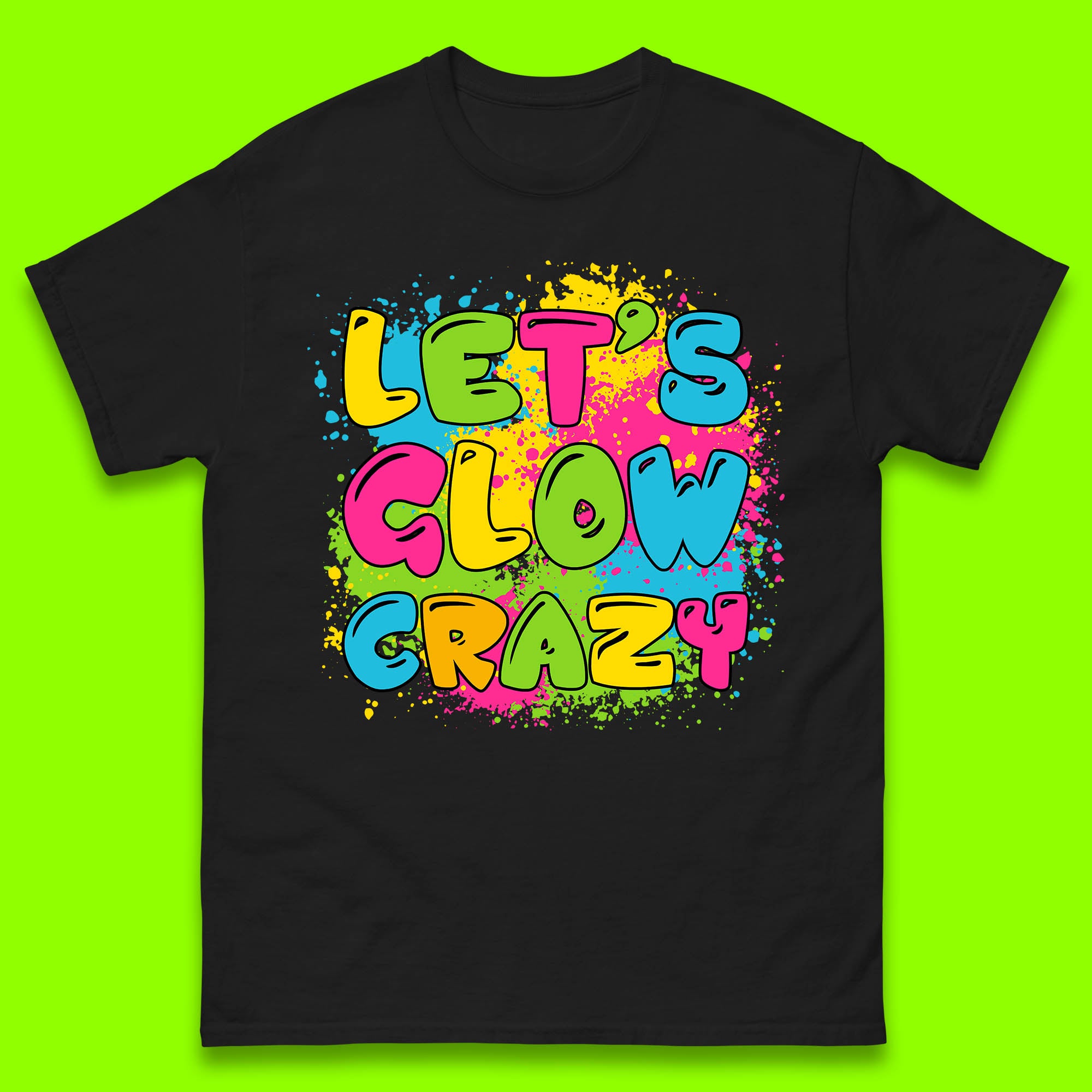 Let s Glow Crazy Paint Splatter Glow Birthday Retro Colorful Theme Party Mens Tee Top S
Let s Glow Crazy Paint Splatter Glow Birthday Retro Colorful Theme Party Mens Tee Top S