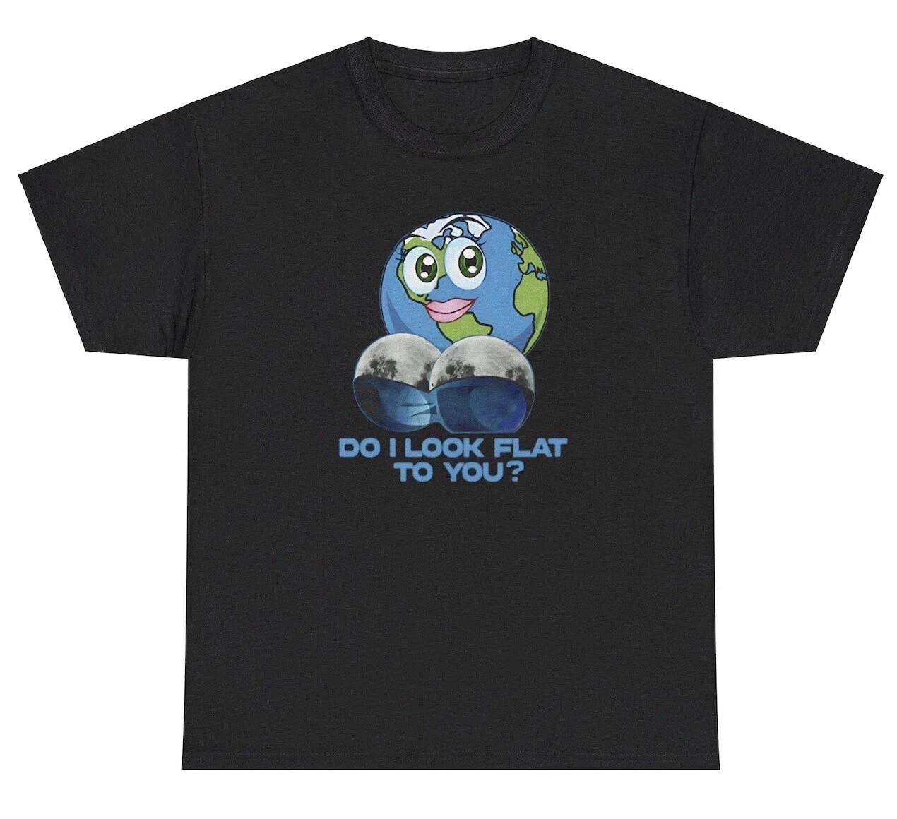 Do I Look Flat Earth T Shirt Funny Adult Humor Globe Society Inappropriate Tee L
Do I Look Flat Earth T Shirt Funny Adult Humor Globe Society Inappropriate Tee L