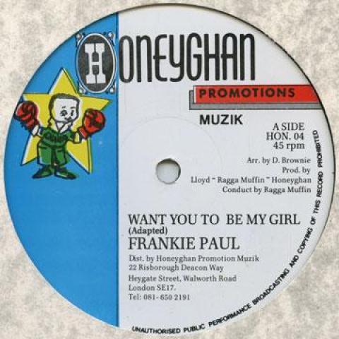 12inch Record FRANKIE PAUL - Want You To Be My Girl / Version HON04 Honeyghan 1993 UK Reggae, Ska & Dub Used
12inch Record FRANKIE PAUL - Want You To Be My Girl / Version HON04 Honeyghan 1993 UK Reggae, Ska & Dub Used