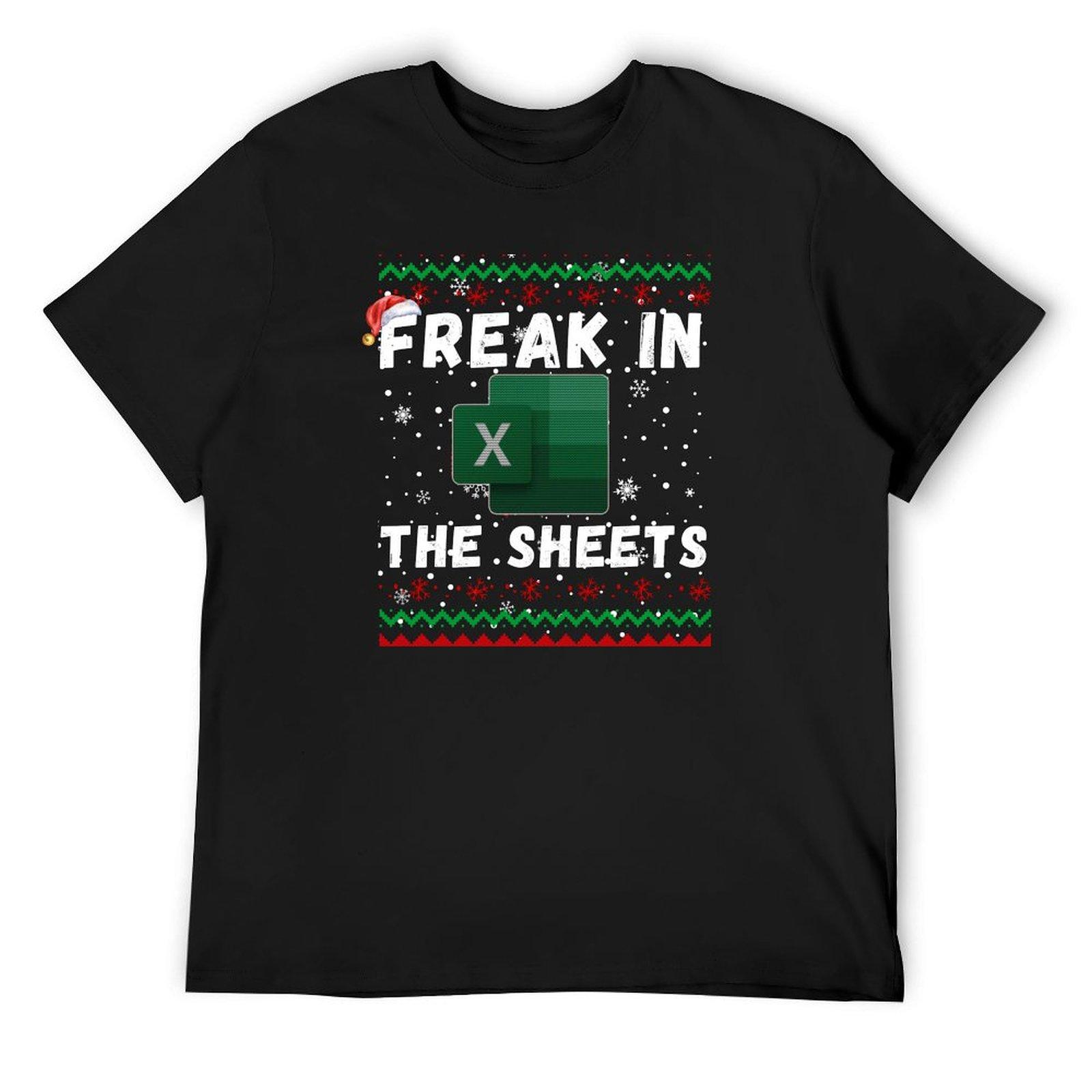 Freak in the Sheets - Excel Funny Ugly Christmas T-Shirt rapper graphic tees boys animal print sweat mens funny t shirts 4XL
Freak in the Sheets - Excel Funny Ugly Christmas T-Shirt rapper graphic tees boys animal print sweat mens funny t shirts 4XL