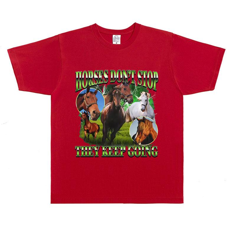 Horses Don t Stop They Keep Going Horse Funny Meme T Shirts Horseback Riding Lover T-shirt Unisex Women Casual Oversized T-shirts S
Horses Don t Stop They Keep Going Horse Funny Meme T Shirts Horseback Riding Lover T-shirt Unisex Women Casual Oversized T-shirts S