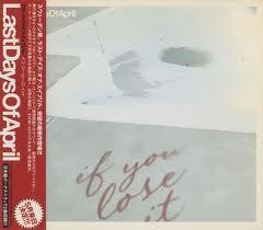 CD LAST DAYS OF APRIL - If You Lose It TECI24216PROMO Imperial Record 2004 Japan ObiRock Used
CD LAST DAYS OF APRIL - If You Lose It TECI24216PROMO Imperial Record 2004 Japan ObiRock Used