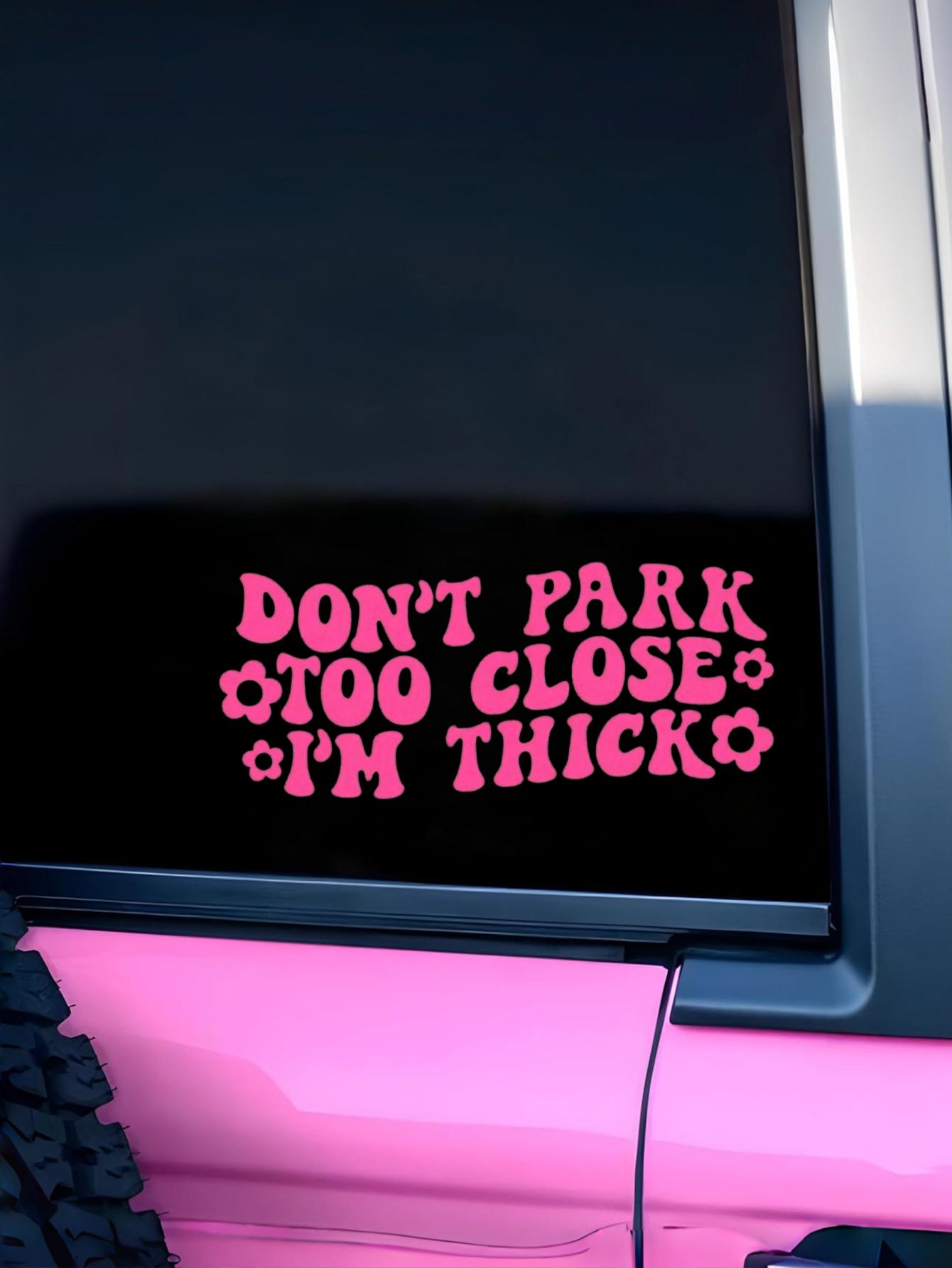 Don t Park Too Close I m Thick Funny Car Decal, Retro Flower Vinyl Sticker рожевий
Don t Park Too Close I m Thick Funny Car Decal, Retro Flower Vinyl Sticker рожевий