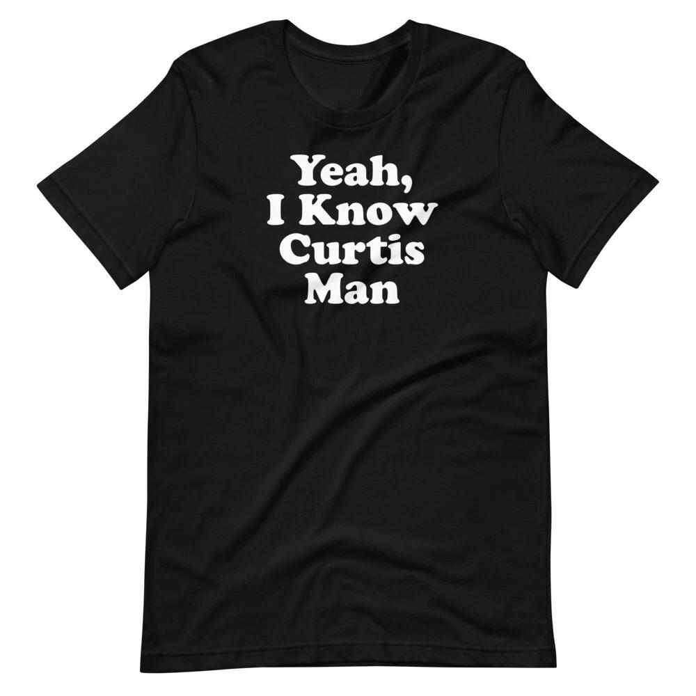 YEAH, I KNOW CURTIS MAN Up In Smoke Quote Tee Short-Sleeve Unisex T-Shirt 4XL
YEAH, I KNOW CURTIS MAN Up In Smoke Quote Tee Short-Sleeve Unisex T-Shirt 4XL