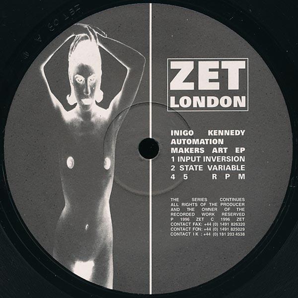12inch Record INIGO KENNEDY - Automation Makers Art EP ZET03 ZET 1996 UK Dance & Electronica Used
12inch Record INIGO KENNEDY - Automation Makers Art EP ZET03 ZET 1996 UK Dance & Electronica Used