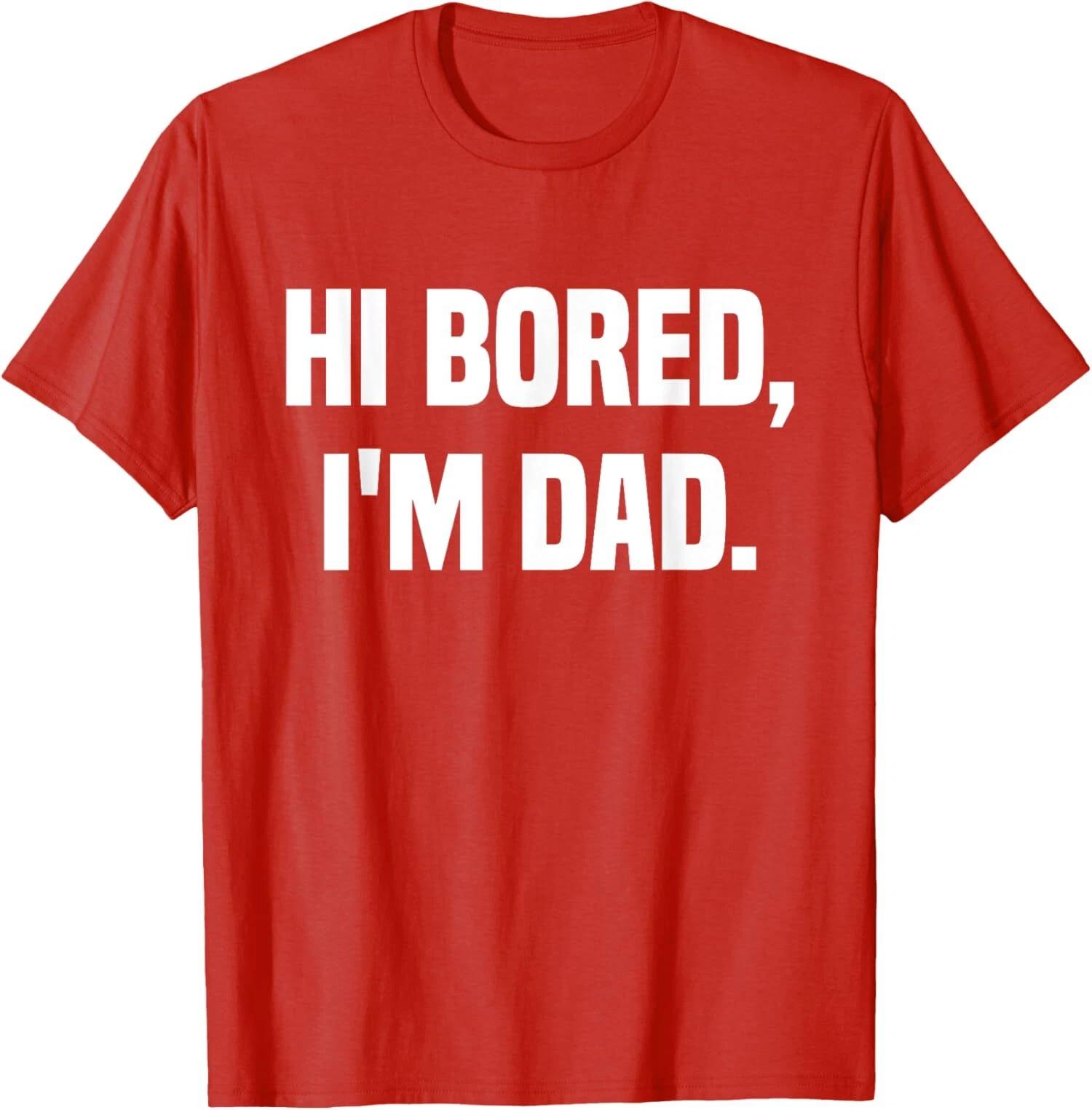 Hi Bored I m Dad Shirt Funny Fathers Day T shirt L
Hi Bored I m Dad Shirt Funny Fathers Day T shirt L