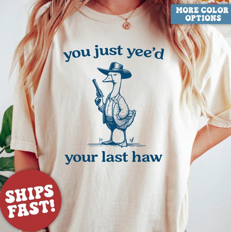 Comfort Colors® Silly Goose, Goose Shirt, You Just Yeed Your Last Haw, Silly Goo 4XL
Comfort Colors® Silly Goose, Goose Shirt, You Just Yeed Your Last Haw, Silly Goo 4XL