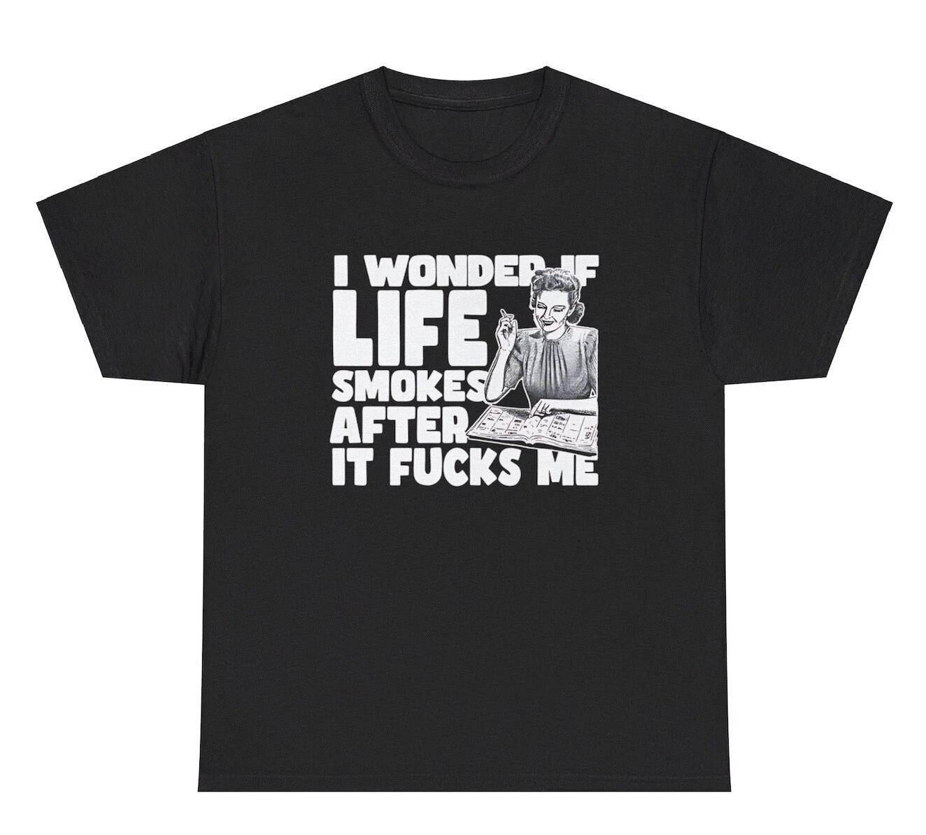 I Wonder If Life Smokes After It F*cks Me T Shirt Funny Mental Health Humor Tee 3XL
I Wonder If Life Smokes After It F*cks Me T Shirt Funny Mental Health Humor Tee 3XL