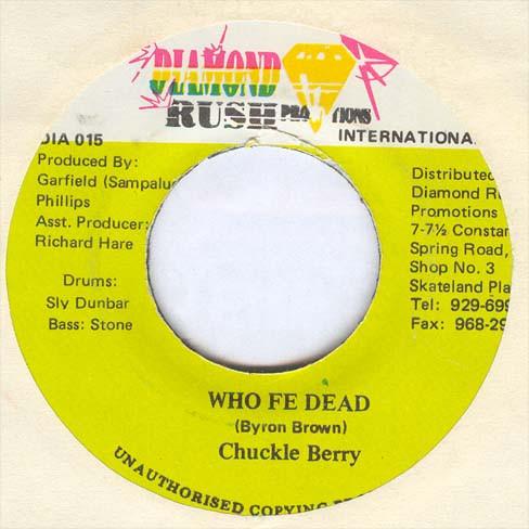 7inch Record CHUCKLEBERRY - Who Fe Dead DIA015 Diamond Rush Pr 1994 Jamaica Reggae, Ska & Dub Used
7inch Record CHUCKLEBERRY - Who Fe Dead DIA015 Diamond Rush Pr 1994 Jamaica Reggae, Ska & Dub Used