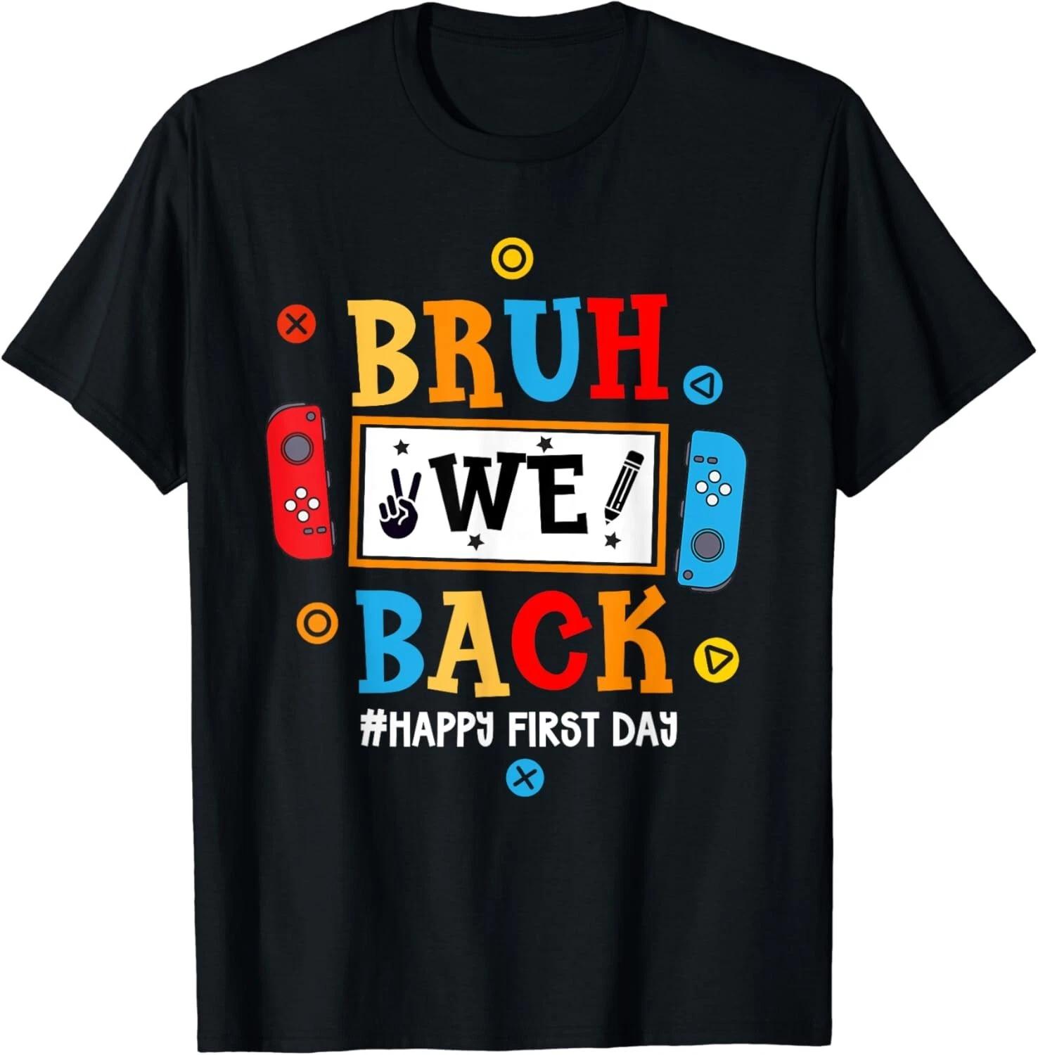 Bruh We Back To School Happy First Day Video Game Boys Gift Unisex T-Shirt XL
Bruh We Back To School Happy First Day Video Game Boys Gift Unisex T-Shirt XL