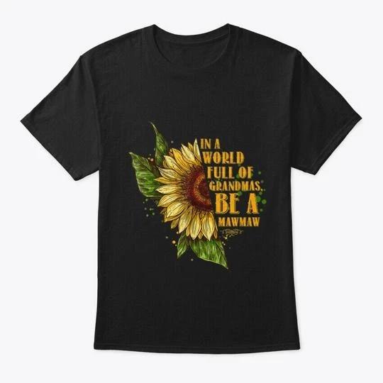 In A World Full Of Grandmas Be Mawmaw Sh T shirt Made in the USA Size S to 5XL 3XL
In A World Full Of Grandmas Be Mawmaw Sh T shirt Made in the USA Size S to 5XL 3XL