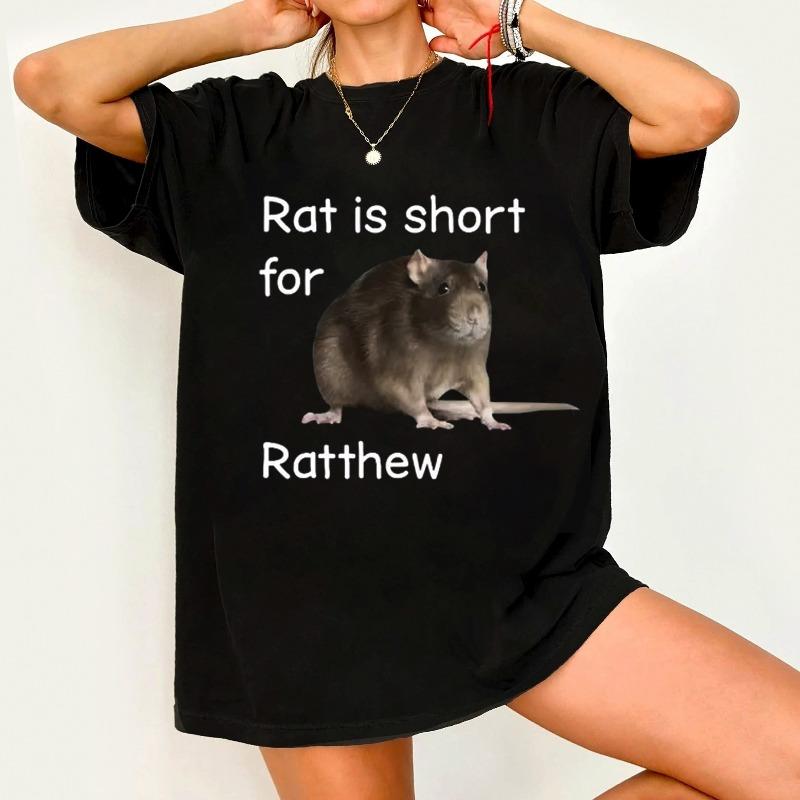 Novelty Rat Is Short for Ratthew Meme T Shirt Streetwear Vintage Women Unisex Tee Casual Oversized Loose Unisex Summer Harajuku Top S
Novelty Rat Is Short for Ratthew Meme T Shirt Streetwear Vintage Women Unisex Tee Casual Oversized Loose Unisex Summer Harajuku Top S