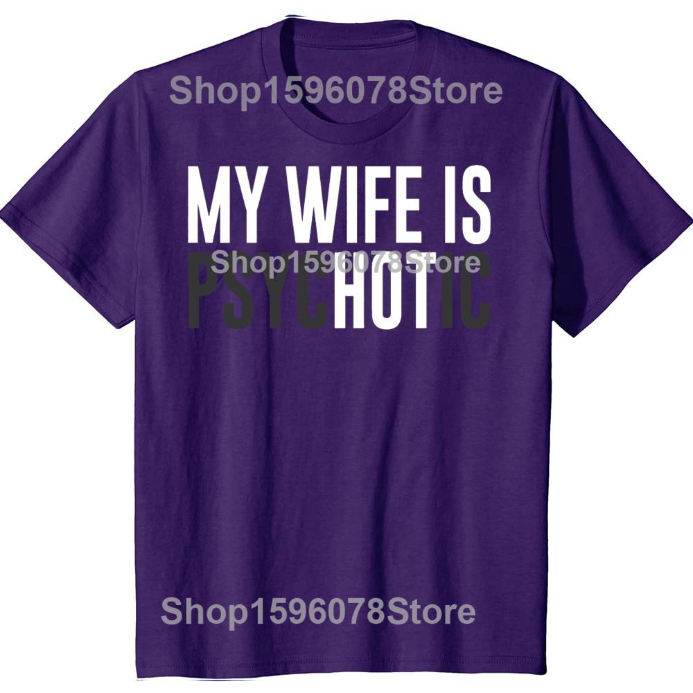 My Wife Is Psychotic Funny Wife Is Hot Husband TShirt Summer Men T Shirts Cotton Short Sleeve Oversized Loose Tshirt Tops 4XL
My Wife Is Psychotic Funny Wife Is Hot Husband TShirt Summer Men T Shirts Cotton Short Sleeve Oversized Loose Tshirt Tops 4XL
