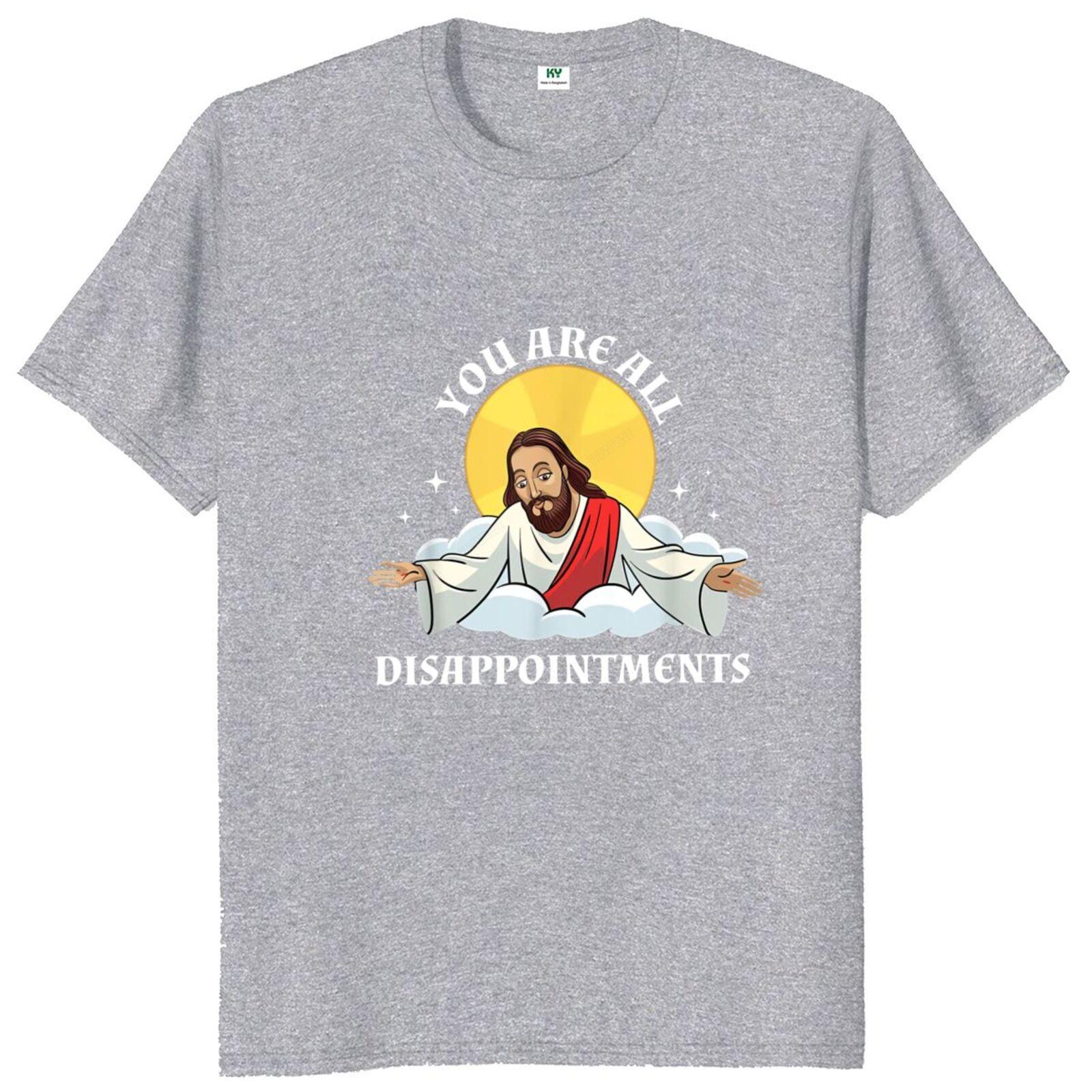 You Are All Disappointments T Shirt Funny Jesus Meme Geek Short Sleeve Casual Cotton Unisex Soft Oversized Tshirts 4XL
You Are All Disappointments T Shirt Funny Jesus Meme Geek Short Sleeve Casual Cotton Unisex Soft Oversized Tshirts 4XL