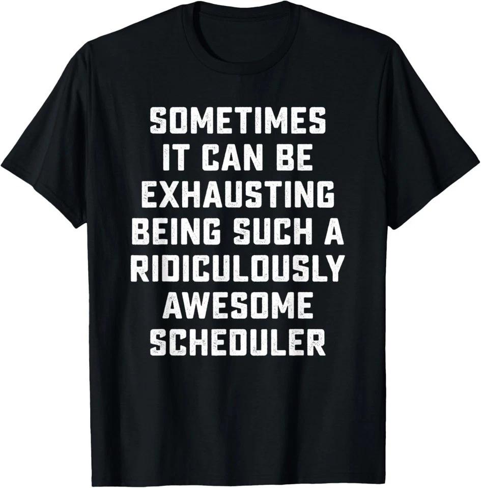 Awesome Scheduler Sarcasm Funny SayingBlack Unisex Shirt S-5XL N2254 2XL
Awesome Scheduler Sarcasm Funny SayingBlack Unisex Shirt S-5XL N2254 2XL