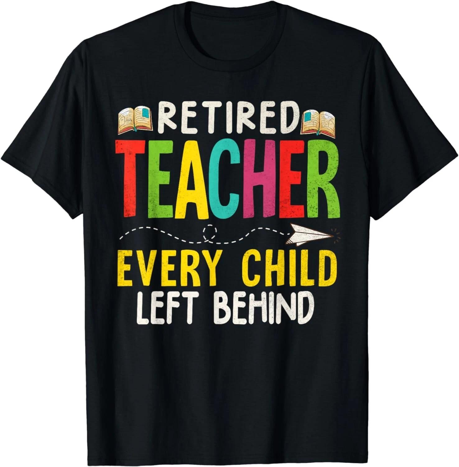 Every Child Left Behind Retired Teacher Last Day Of School Gift Unisex T-Shirt M
Every Child Left Behind Retired Teacher Last Day Of School Gift Unisex T-Shirt M