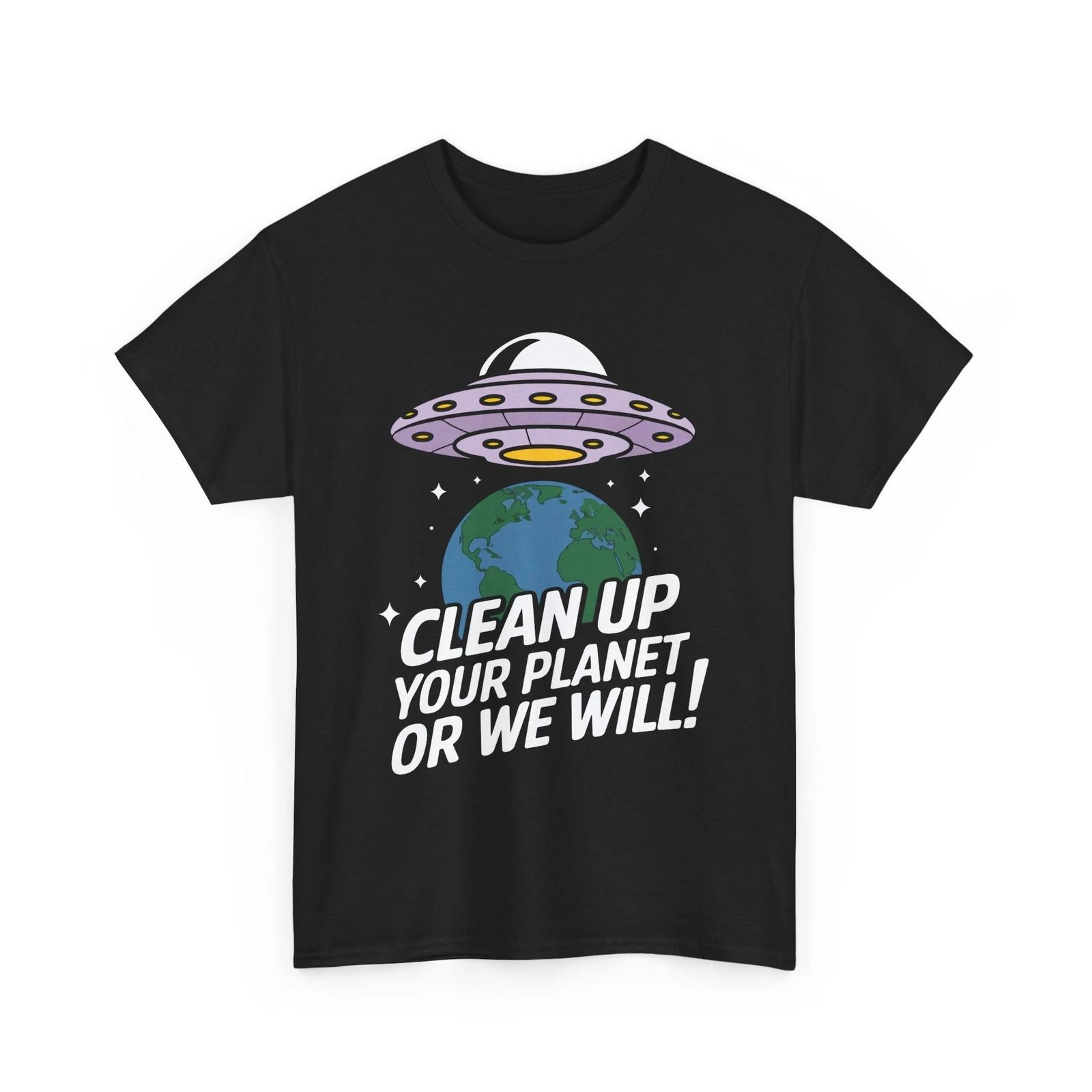 Galaxy Alien Lover T-Shirt | UFO Tee | Clean up your planet or we Will! Shirt 2XL
Galaxy Alien Lover T-Shirt | UFO Tee | Clean up your planet or we Will! Shirt 2XL