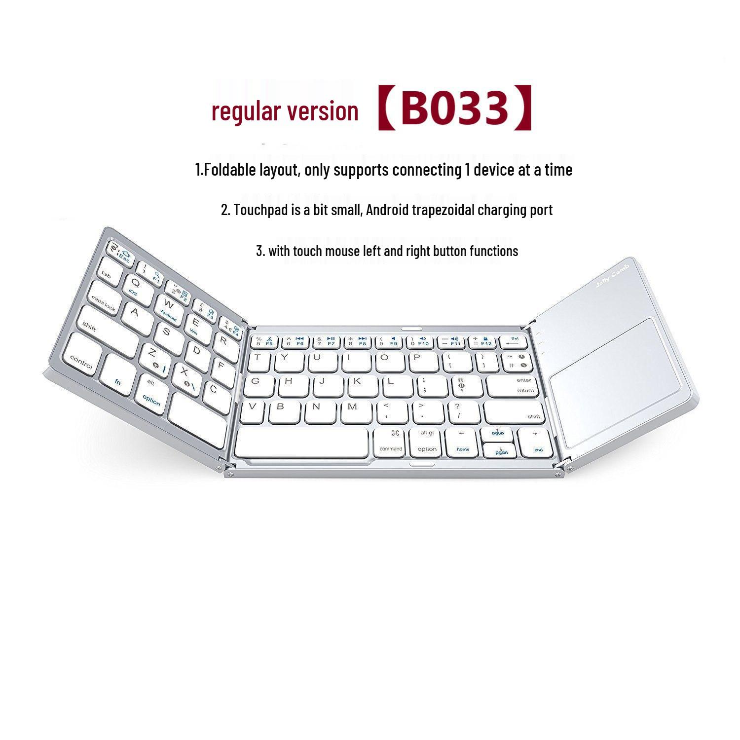 Upgraded B033 Plus Tri-Fold Bluetooth Keyboard with Touchpad & Type-C Charging
Upgraded B033 Plus Tri-Fold Bluetooth Keyboard with Touchpad & Type-C Charging