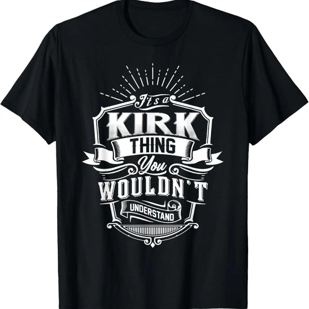 It s A KIRK Thing You Wouldn t Understand Family Classic T-Shirt S
It s A KIRK Thing You Wouldn t Understand Family Classic T-Shirt S