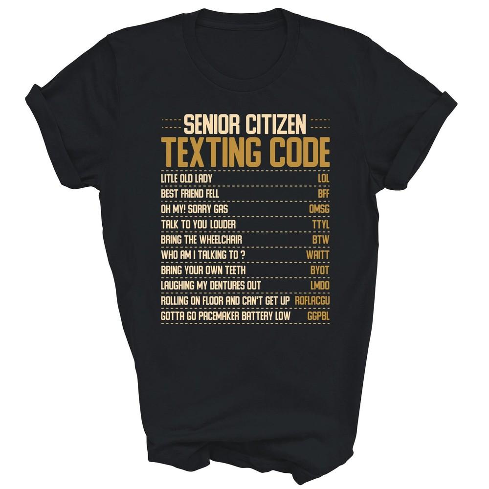 Senior Citizen Texting Code Old People Senior Citizen Unisex Shirt Gift 4XL
Senior Citizen Texting Code Old People Senior Citizen Unisex Shirt Gift 4XL