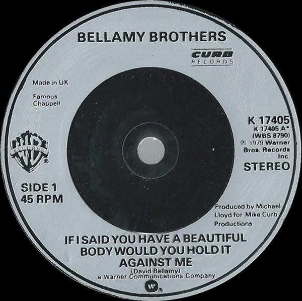 7inch Record BELLAMY BROTHERS - If I Said You Have A Beautiful Body K17405 Warner Bros. Re 1979 UK Rock Used
7inch Record BELLAMY BROTHERS - If I Said You Have A Beautiful Body K17405 Warner Bros. Re 1979 UK Rock Used