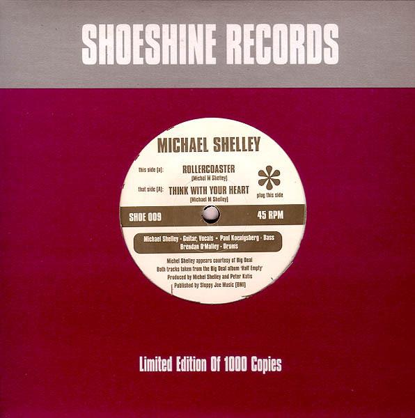7inch Record MICHAEL SHELLEY - Think With Your Heart / Rollercoast SHOE009 Shoeshine Recor 1997 UK Rock Used
7inch Record MICHAEL SHELLEY - Think With Your Heart / Rollercoast SHOE009 Shoeshine Recor 1997 UK Rock Used