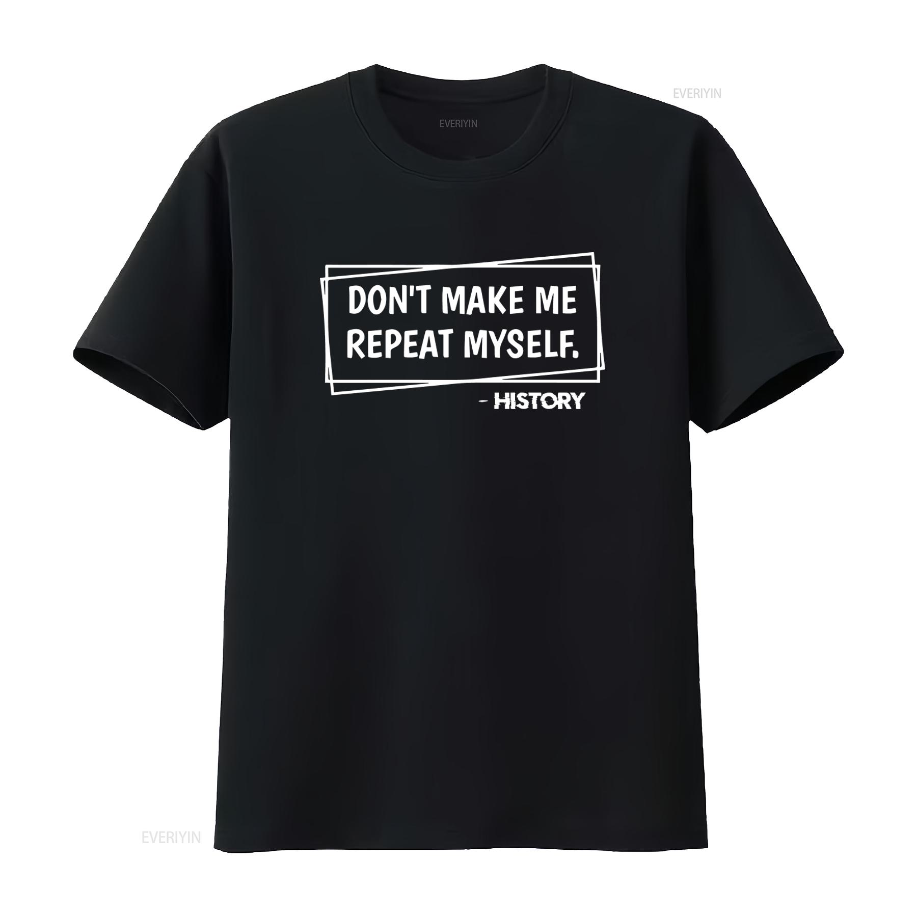 History Teacher Social Studies Appreciation T Shirt Dont Make Me Repeat Myself Design vintage Washed fashion Breathable 4XL
History Teacher Social Studies Appreciation T Shirt Dont Make Me Repeat Myself Design vintage Washed fashion Breathable 4XL