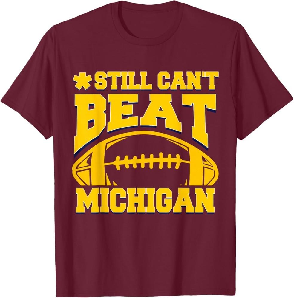 Still Can t Beat Michigan T-Shirt S
Still Can t Beat Michigan T-Shirt S