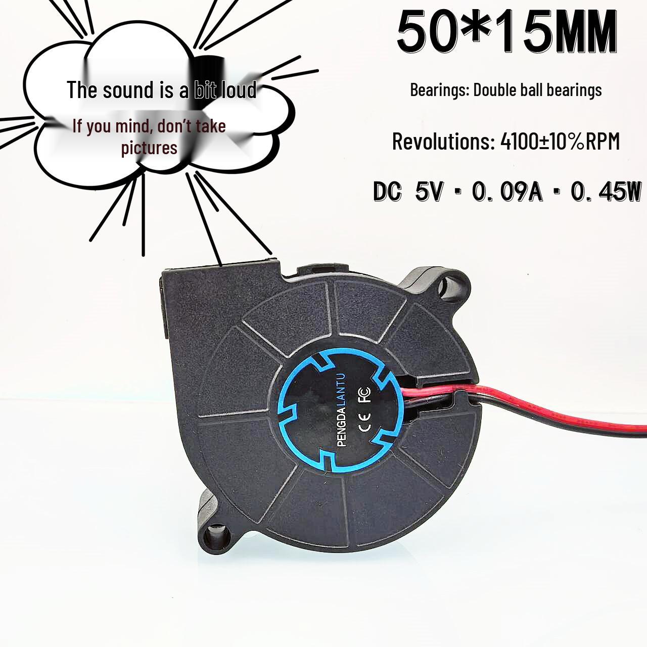 5015 Turbo Blower 5CM Double Ball Bearing 5V 0.09A - Loud Noise Warning: Not Recommended for Purchase
5015 Turbo Blower 5CM Double Ball Bearing 5V 0.09A - Loud Noise Warning: Not Recommended for Purchase