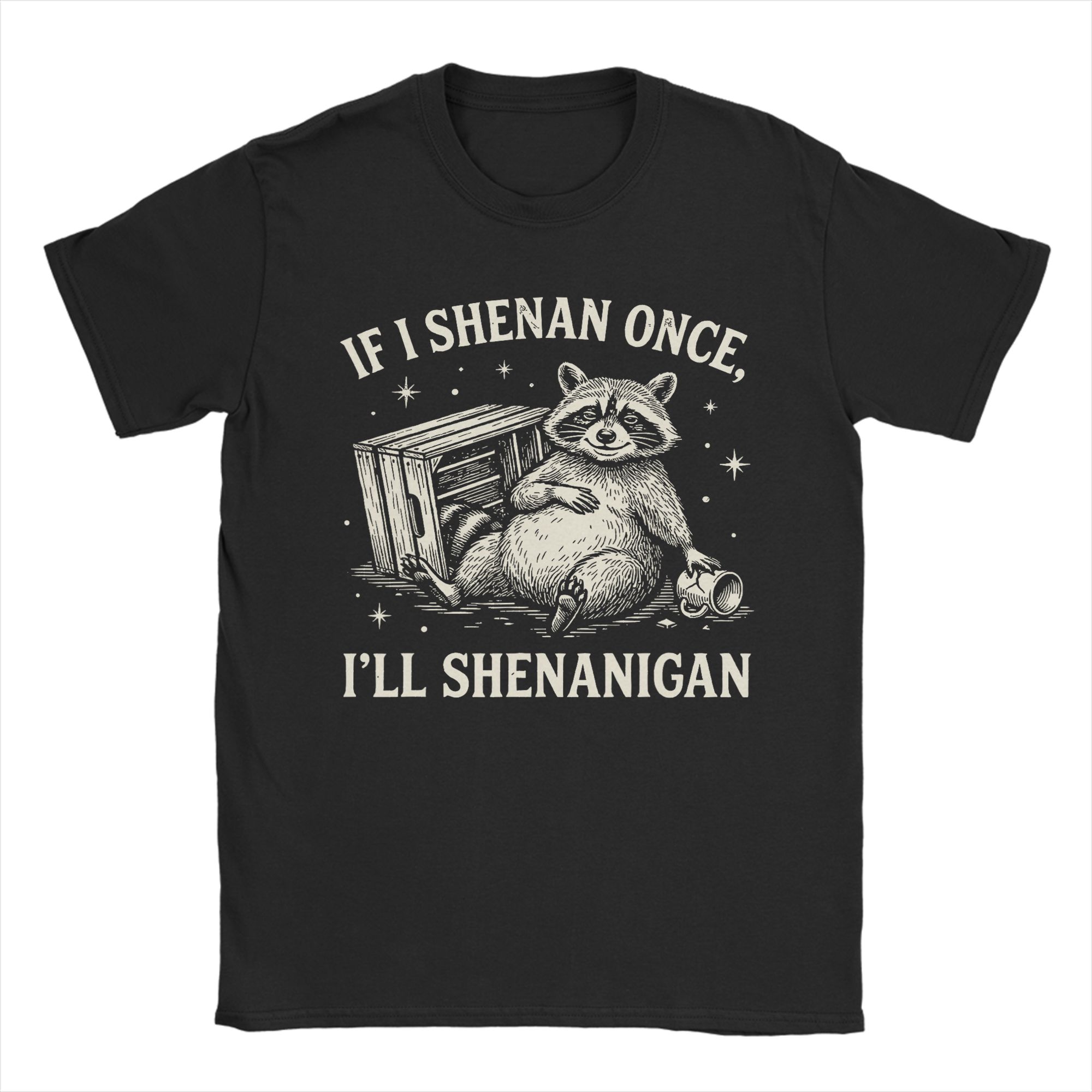 If I Shenan Once Ill Shenanigan Funny Raccoon T Shirts Mens Cotton Creative TShirt Crew Neck Tees Short Sleeve Tops Big Size S
If I Shenan Once Ill Shenanigan Funny Raccoon T Shirts Mens Cotton Creative TShirt Crew Neck Tees Short Sleeve Tops Big Size S