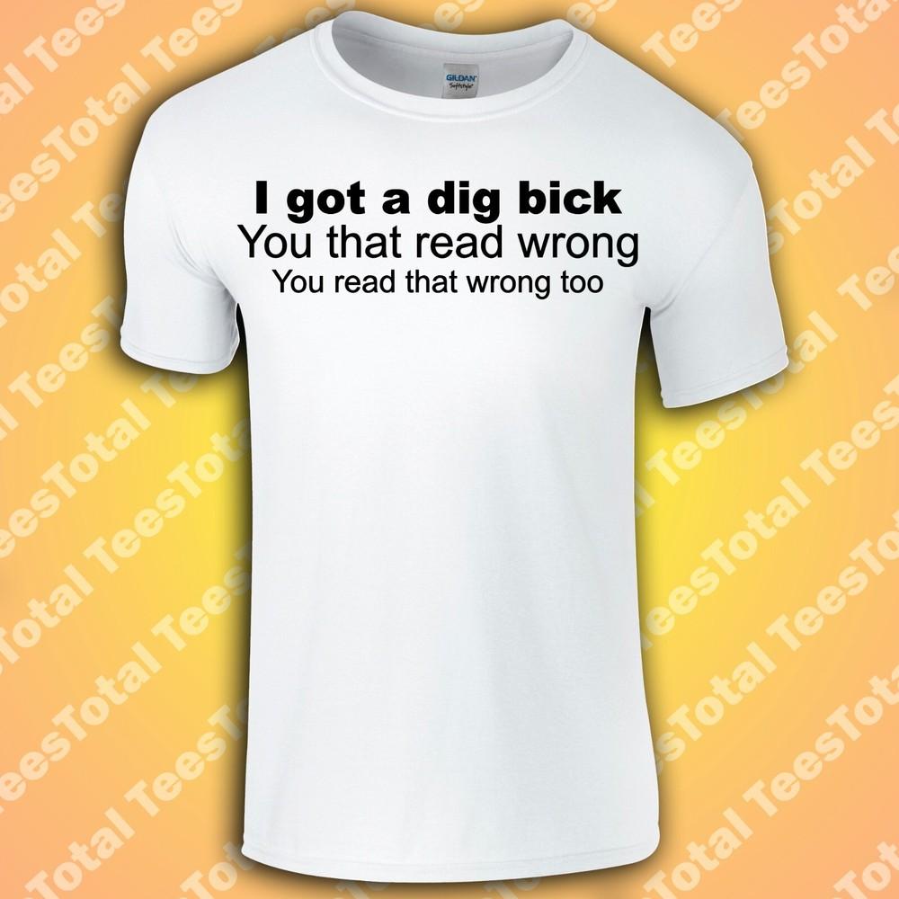 I Got A Dig Bick T-Shirt | Funny Meme | Dad Jokes L
I Got A Dig Bick T-Shirt | Funny Meme | Dad Jokes L