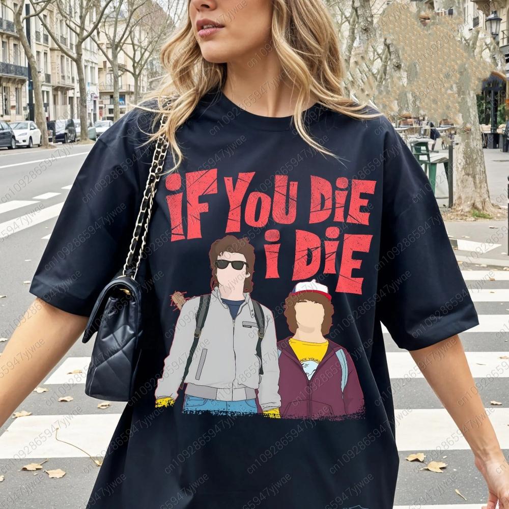 2025 Women IF YOU DIE I DIE Print Steve and Dustin St5 Short Sleeve TShirts Womens Couples Short Sleeve TShirt Tops S
2025 Women IF YOU DIE I DIE Print Steve and Dustin St5 Short Sleeve TShirts Womens Couples Short Sleeve TShirt Tops S