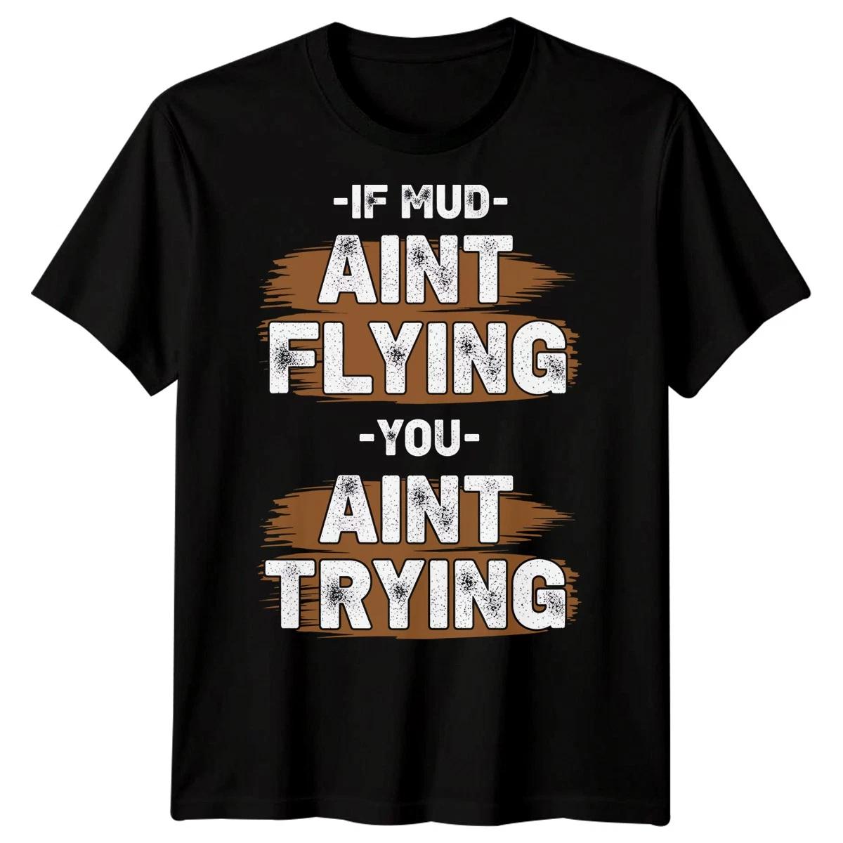 If Mud Aint Flying You Aint Trying Mudding Activities Mens T-Shirt Off Road L
If Mud Aint Flying You Aint Trying Mudding Activities Mens T-Shirt Off Road L