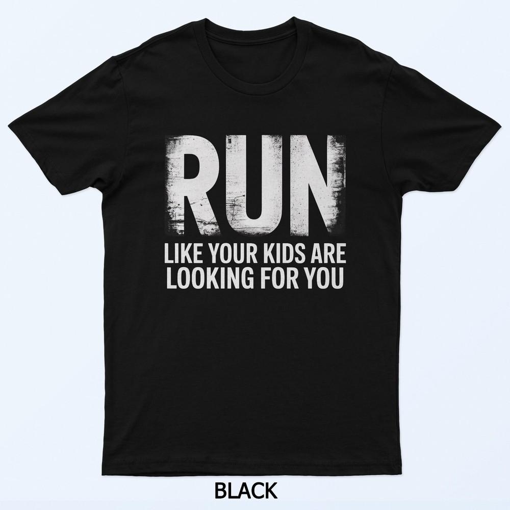 Run Like Your Kids Are Looking For You Funny Adult Humor T-Shirt L
Run Like Your Kids Are Looking For You Funny Adult Humor T-Shirt L