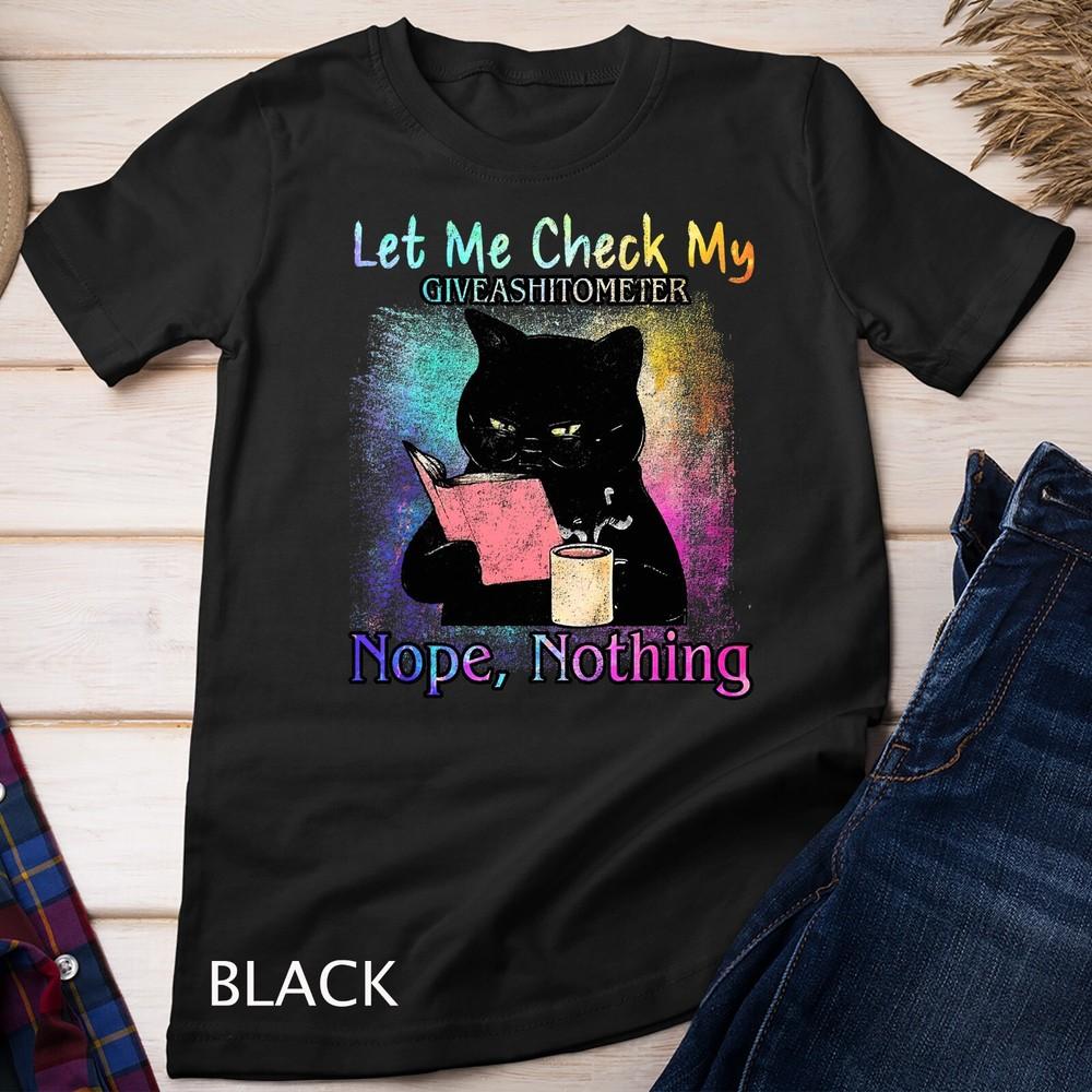 Let Me Check My Giveashitometer Nope Nothing Funny Cat T-Shirt Unisex T-shirt L
Let Me Check My Giveashitometer Nope Nothing Funny Cat T-Shirt Unisex T-shirt L