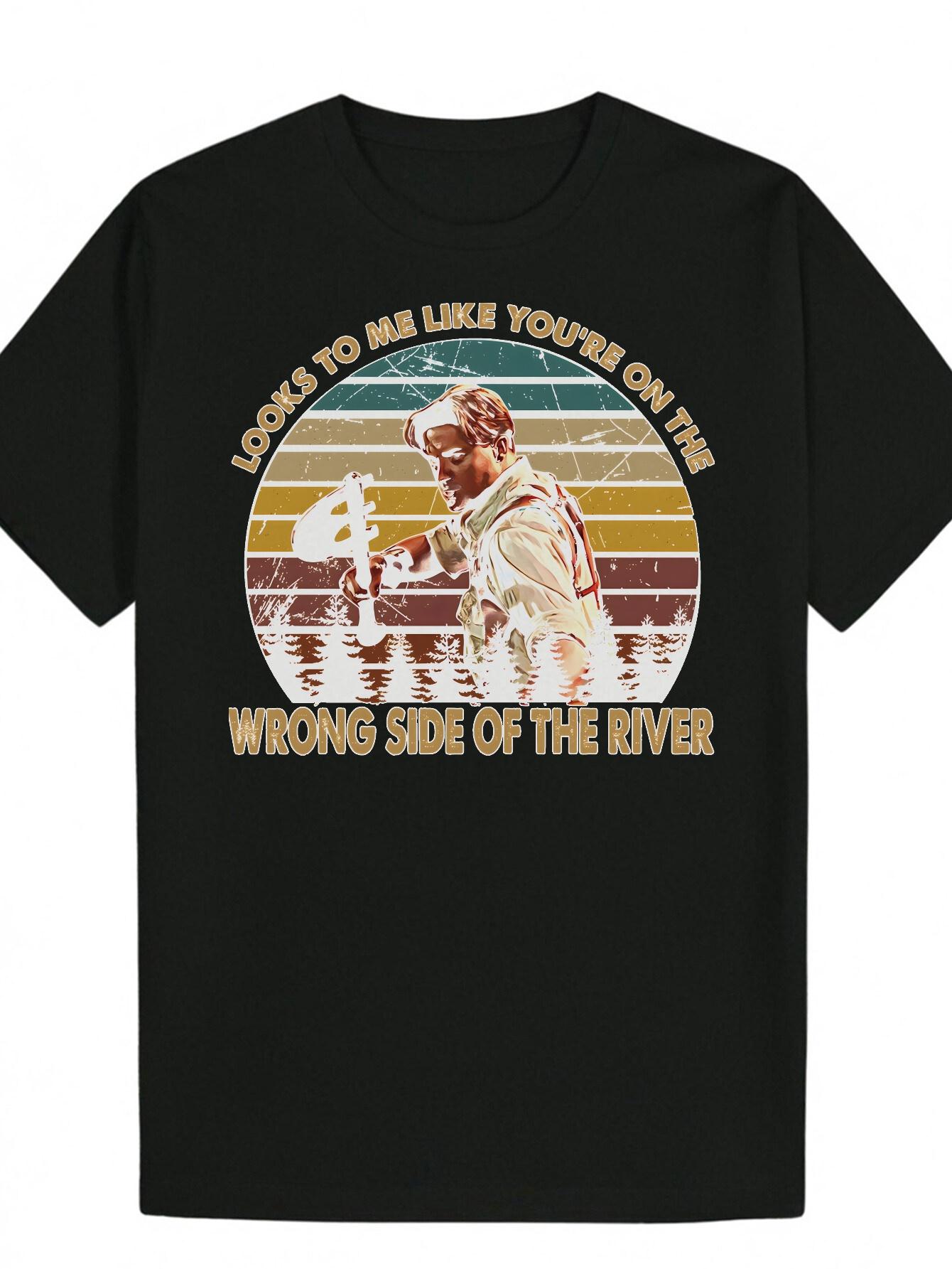 Crew Neck T-shirt - Looks to Me Like You re on the Wrong Side of the River Vintage Portrait Design M
Crew Neck T-shirt - Looks to Me Like You re on the Wrong Side of the River Vintage Portrait Design M