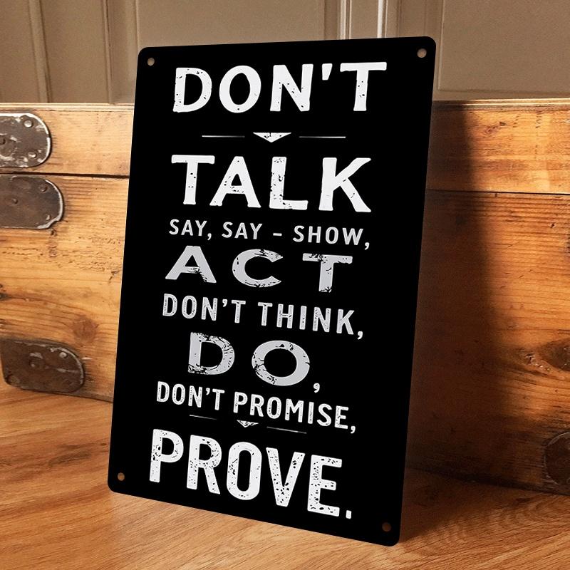 1 piece of inspirational quote for a tin wall decoration: Don t say you ll do it, don t think about it, don t promise it, prove (as the picture,20x30cm)
1 piece of inspirational quote for a tin wall decoration: Don t say you ll do it, don t think about it, don t promise it, prove (as the picture,20x30cm)