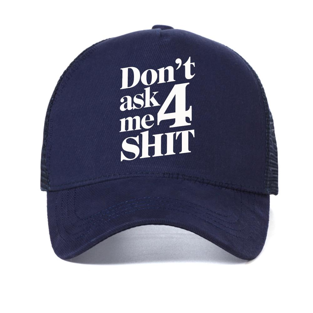 For Man Summer Don t Ask Me 4 Shit Print baseball cap Casual outdoor sport snapback hat Fashionable Breathable mesh trucker hats Adjustable темно-синього кольору
For Man Summer Don t Ask Me 4 Shit Print baseball cap Casual outdoor sport snapback hat Fashionable Breathable mesh trucker hats Adjustable темно-синього кольору