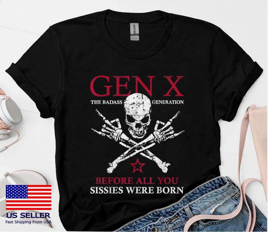 Gen X The Badass Generation Before All You Sissies Were Born TShirt All Sizes Unisex T-Shirt XXXL
Gen X The Badass Generation Before All You Sissies Were Born TShirt All Sizes Unisex T-Shirt XXXL