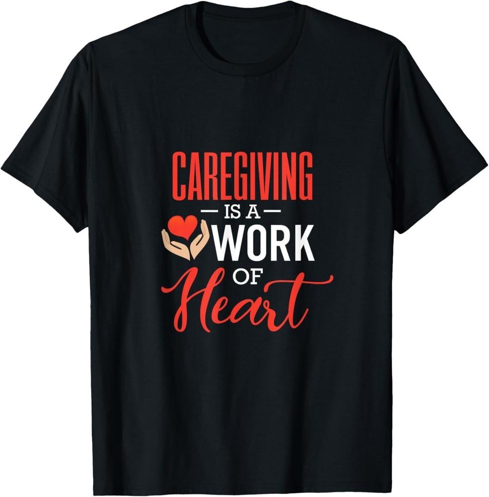 Caregiving is a Work of Heart Caregiver Gifts Gift Unisex T-Shirt L
Caregiving is a Work of Heart Caregiver Gifts Gift Unisex T-Shirt L