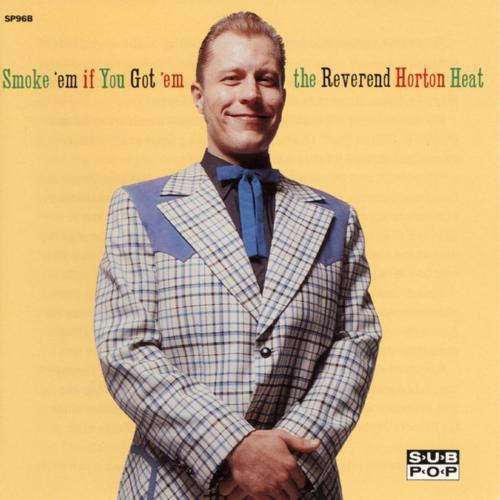 CD REVEREND HORTON HEAT Smoke Em If You Got Em SP96B Sub Pop 1990 Germany Rock Used
CD REVEREND HORTON HEAT Smoke Em If You Got Em SP96B Sub Pop 1990 Germany Rock Used