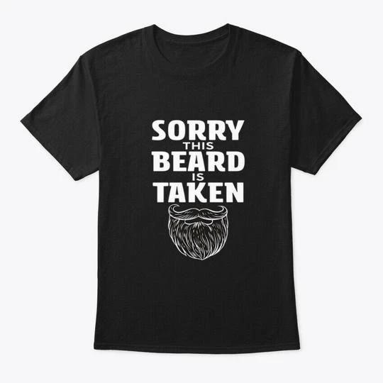 Sorry This Beard Is Taken T shirt Made in the USA Size S to 5XL 4XL
Sorry This Beard Is Taken T shirt Made in the USA Size S to 5XL 4XL