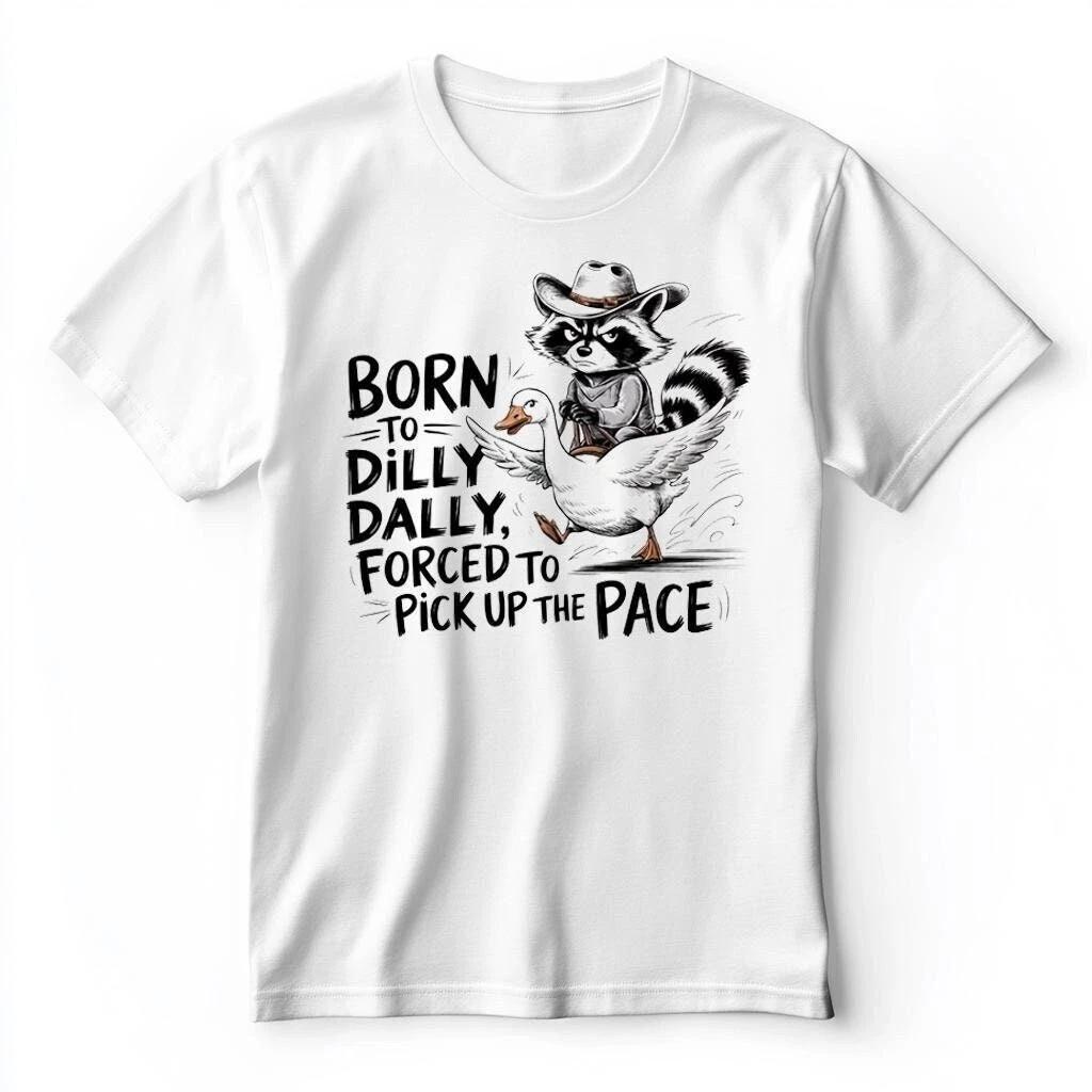 Born To Dilly Dally Forced To Pick Up The Pace T-T-shirt – Funny Goose & Raccoon S
Born To Dilly Dally Forced To Pick Up The Pace T-T-shirt – Funny Goose & Raccoon S
