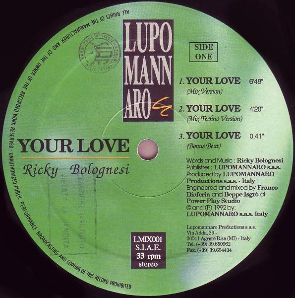 12inch Record RICKY BOLOGNESI - Your Love LMIX001 Lupomannaro 1992 Italy Dance & Electronica Used
12inch Record RICKY BOLOGNESI - Your Love LMIX001 Lupomannaro 1992 Italy Dance & Electronica Used