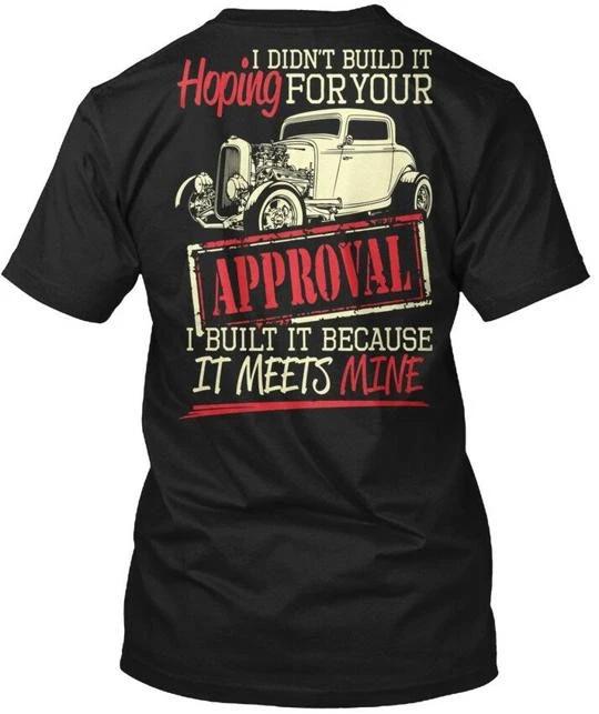 Hot Rod Your Approval Hoping I Didnt Build It For T shirt Made In USA S To 5XL XL
Hot Rod Your Approval Hoping I Didnt Build It For T shirt Made In USA S To 5XL XL