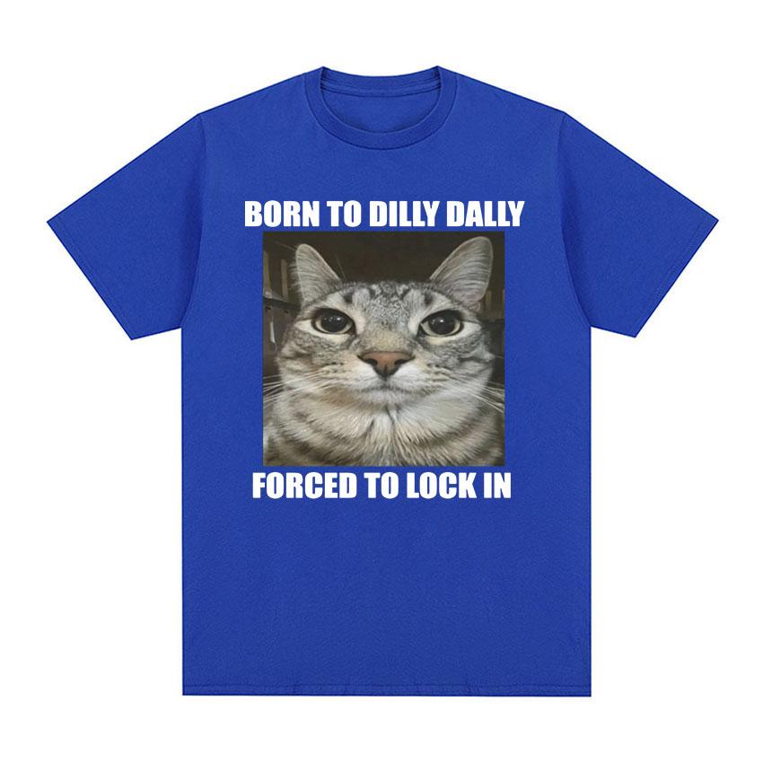 Born To Dilly Dally Forced To Lock in Cat Funny Graphic T Shirt Men Women Casual Fashion Oversized Cotton T-shirts summer tops
Born To Dilly Dally Forced To Lock in Cat Funny Graphic T Shirt Men Women Casual Fashion Oversized Cotton T-shirts summer tops