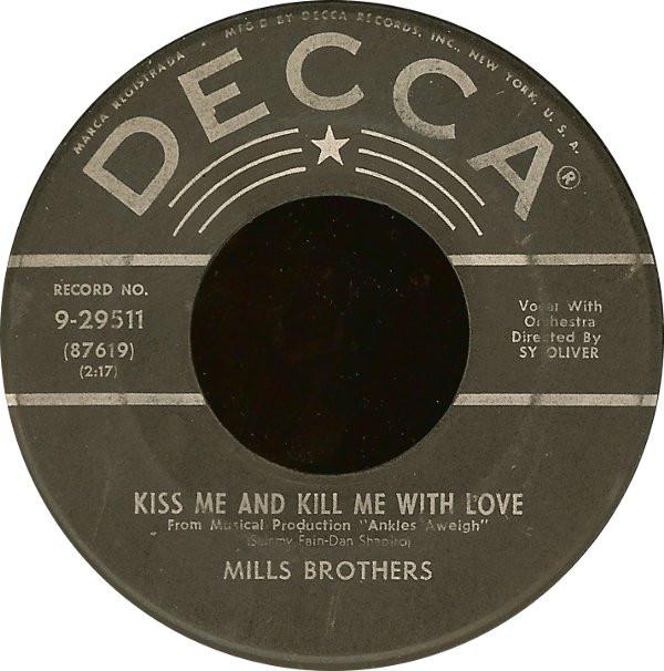 7inch Record MILLS BROTHERS Kiss Me And Kill Me With Love 929511 Decca 1955 US Jazz Used
7inch Record MILLS BROTHERS Kiss Me And Kill Me With Love 929511 Decca 1955 US Jazz Used