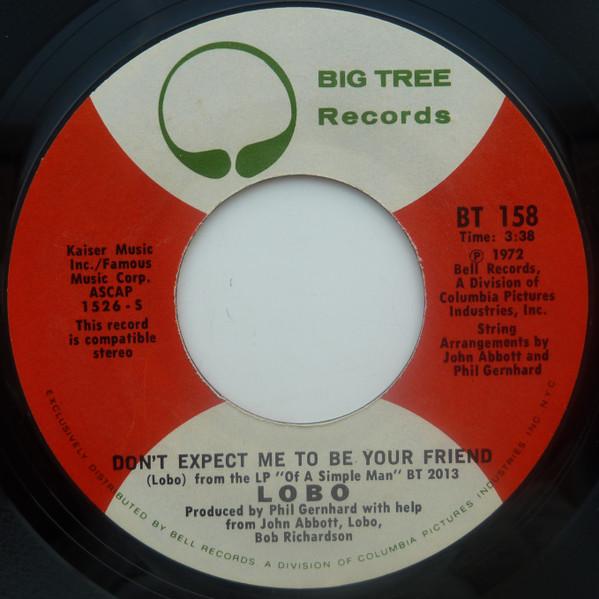 7inch Record LOBO - Don t Expect Me To Be Your Friend / BT158 Big Tree Record 1972 US Rock Used
7inch Record LOBO - Don t Expect Me To Be Your Friend / BT158 Big Tree Record 1972 US Rock Used